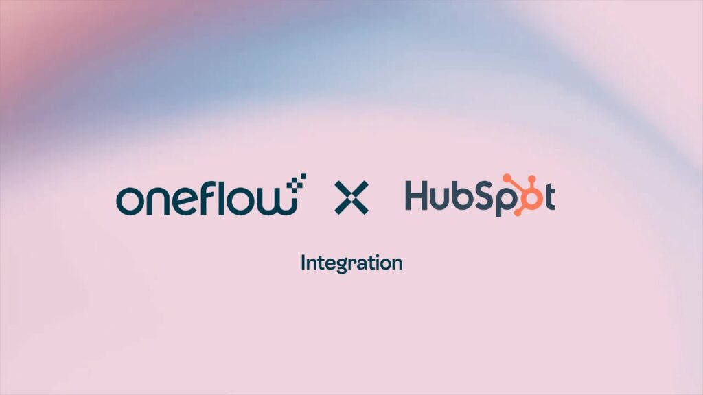 3 Reasons Why Oneflow & Hubspot Integration Streamlines Your Everyday Work | Oneflow integration